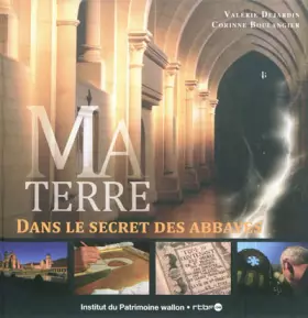 Couverture du produit · Ma Terre: Dans le secret des abbayes
