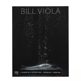 Couverture du produit · BILL VIOLA - L'ALBUM DE L'EXPOSITION (BILINGUE ANGLAIS / FRANCAIS)