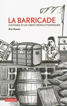 Couverture du produit · La Barricade: Histoire d'un objet révolutionnaire