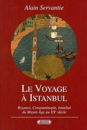 Couverture du produit · Le Voyage à Istambul : Voyage à la ville aux mille et un noms : Byzance, Constantinople, Istambul
