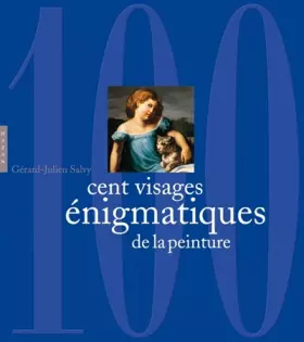 Couverture du produit · Cent visages énigmatiques de la peinture