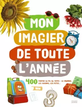 Couverture du produit · Mon imagier de toute l'année : 400 Photos au fil du temps : la journée, les saisons, les fêtes...