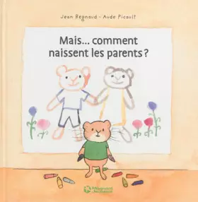 Couverture du produit · Mais... comment naissent les parents ?