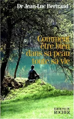 Couverture du produit · Comment être bien dans sa peau toute sa vie: Edition 1998 augmentée