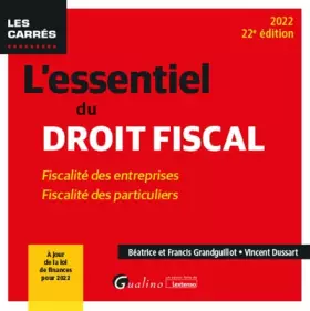 Couverture du produit · L'essentiel du droit fiscal: Fiscalité des entreprises - Fiscalité des particuliers. À jour de la loi de finances pour 2022