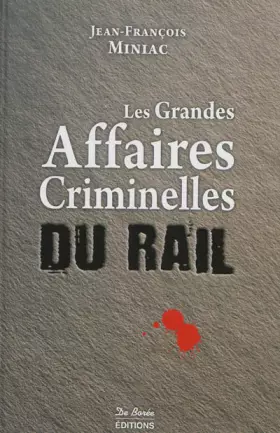 Couverture du produit · Les grandes affaires criminelles du rail