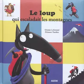 Couverture du produit · Le Loup qui escaladait les montagnes (grand format)