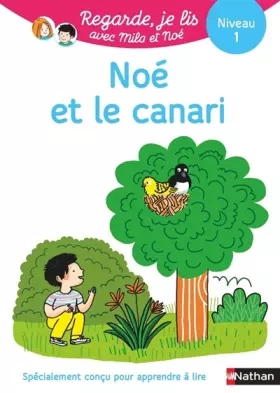 Couverture du produit · Regarde, je lis avec Mila et Noé - Lecture CP - Niveau 1 - Noé et le canari