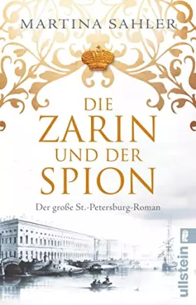 Couverture du produit · Die Zarin und der Spion: Der große Sankt-Petersburg-Roman | Eintauchen in das Petersburg von Katharina der Großen