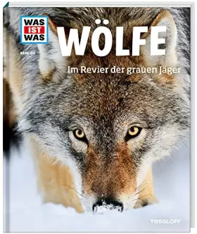 Couverture du produit · WAS IST WAS Band 104 Wölfe. Im Revier der grauen Jäger (WAS IST WAS Sachbuch, Band 104)