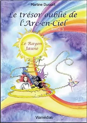 Couverture du produit · Le trésor oublié de l'arc-en-ciel, Tome 3 : Le rayon jaune