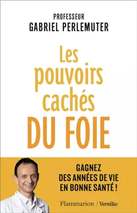 Couverture du produit · Les pouvoirs cachés du foie : Gagnez des années de vie en bonne santé !