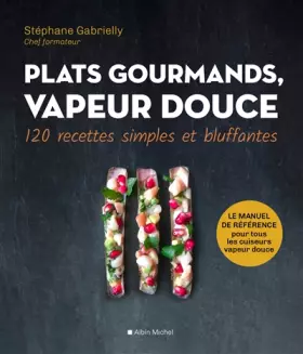 Couverture du produit · Plats gourmands, vapeur douce: 120 recettes simples et bluffantes