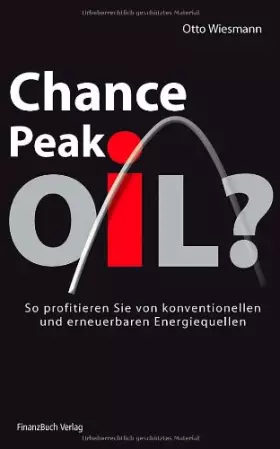 Couverture du produit · Chance Peak Oil: So profitieren Sie vom Ölmarkt