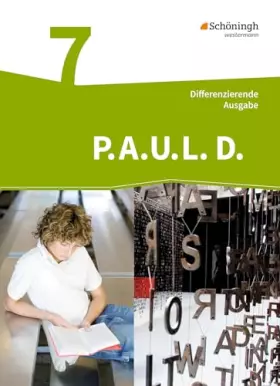 Couverture du produit · P.A.U.L. D. - Persönliches Arbeits- und Lesebuch Deutsch - Differenzierende Ausgabe: Schülerbuch 7: Schulbuch 7