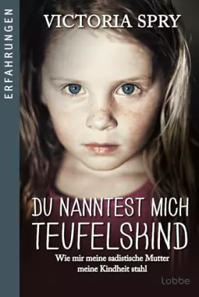 Couverture du produit · Du nanntest mich Teufelskind: Wie mir meine sadistische Mutter meine Kindheit stahl (Erfahrungen)