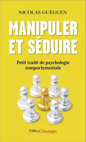 Couverture du produit · Manipuler et séduire: Petit traité de psychologie comportementale
