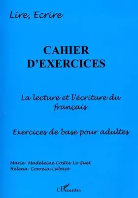 Couverture du produit · Cahier d'exercices : la lecture et l'écriture du francais, exercices pour adultes