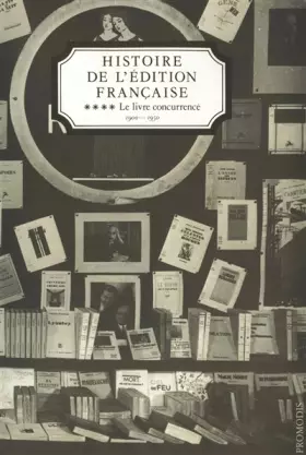 Couverture du produit · Histoire de l'édition Française - Le Livre Concurrencé - Vol 4