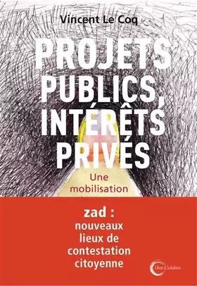 Couverture du produit · PROJETS PUBLICS, INTÉRÊTS PRIVÉS: Une mobilisation citoyenne pour refuser l'arbitraire