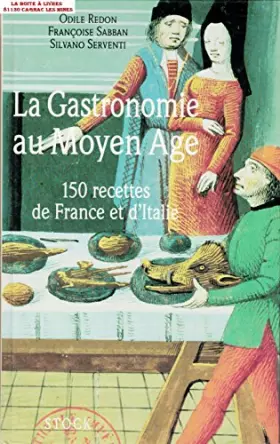 Couverture du produit · La Gastronomie au Moyen Age : 150 recettes de France et d'Italie