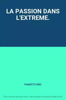 Couverture du produit · LA PASSION DANS L'EXTREME.