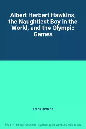 Couverture du produit · Albert Herbert Hawkins, the Naughtiest Boy in the World, and the Olympic Games