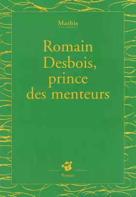 Couverture du produit · Romain Desbois, prince des menteurs