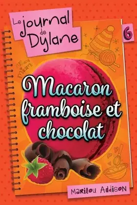 Couverture du produit · Le journal de dylane v 06 macaron framboise et chocolat