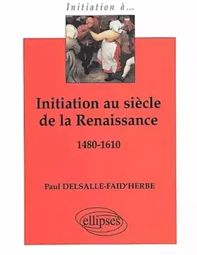 Couverture du produit · Initiation au siècle de la Renaissance, 1480-1610