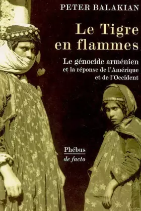 Couverture du produit · Le Tigre en flammes : Le génocide arménien, et la réponse de l'Amérique et de l'Occident