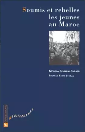 Couverture du produit · Soumis et rebelles : jeunes au Maroc