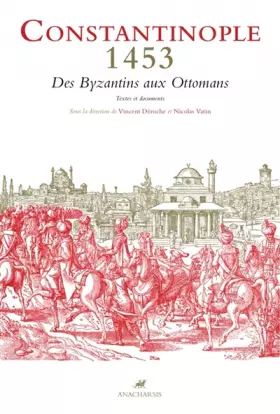 Couverture du produit · Constantinople 1453: Des Byzantins aux Ottomans - Textes et documents