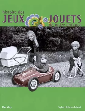 Couverture du produit · Histoire des jeux et jouets de notre enfance