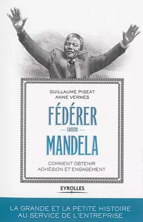 Couverture du produit · Fédérer comme Mandela: Comment obtenir adhésion et engagement.