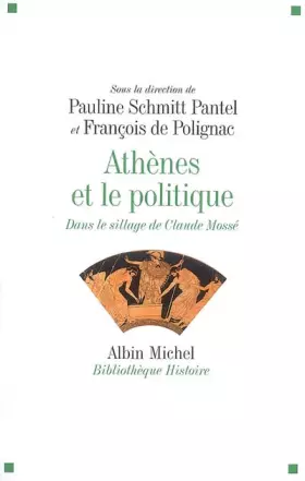 Couverture du produit · Athènes et le politique: Dans le sillage de Claude Mossé