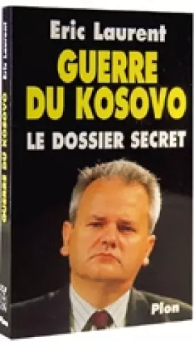 Couverture du produit · Guerre du Kosovo Le dossier secret