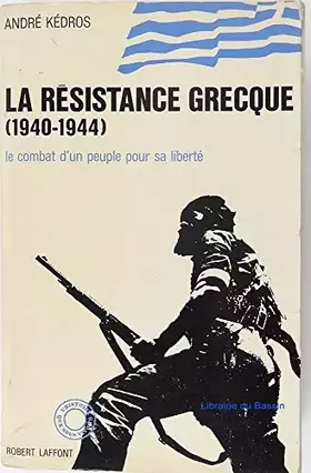 Couverture du produit · LA RESISTANCE GRECQUE.(1940-1944).LE COMBAT D'UN PEUPLE POUR SA LIBERTE.