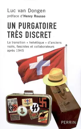 Couverture du produit · Un purgatoire très discret : La transition "helvétique" d'anciens nazis,facistes et collaborateurs apres 1945