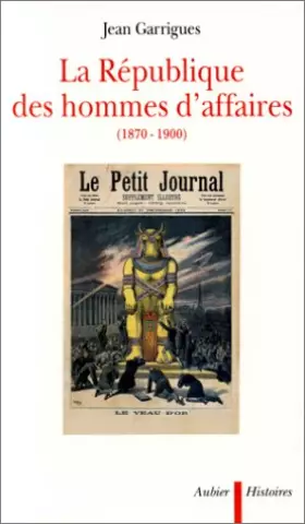 Couverture du produit · La République des hommes d'affaires, 1870-1900