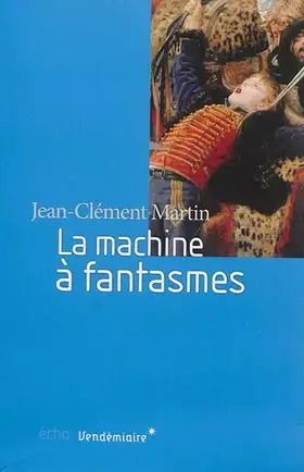 Couverture du produit · La Machine à fantasmes: Relire l'histoire de la Révolution française