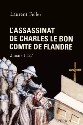Couverture du produit · L'assassinat de Charles le Bon, comte de Flandre: 2 mars 1127