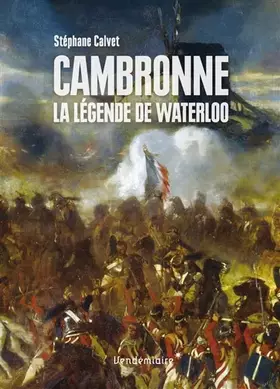 Couverture du produit · Cambronne : La légende de Waterloo