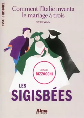 Couverture du produit · les sigisbées. comment l'italie inventa le mariage à trois - XVIIIème siècle -