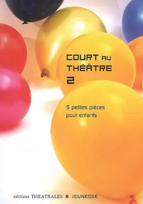 Couverture du produit · Court au théâtre 2 : 5 petites pièces pour enfants