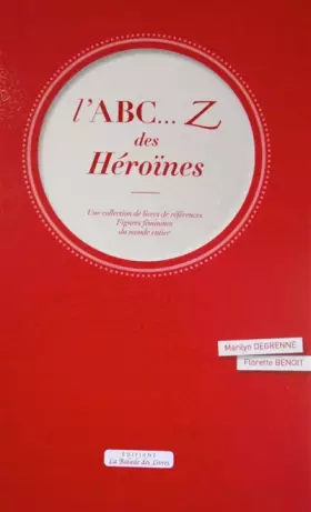 Couverture du produit · L'ABC... Z des héroïnes: Une collection de livres de références : figures féminines du monde entier