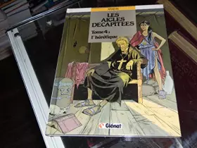 Couverture du produit · Les aigles décapitées, Tome 4 : L'Hérétique