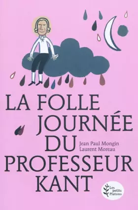 Couverture du produit · La Folle journée du Professeur Kant : (d'après la vie et l'oeuvre d'Emmanuel Kant)