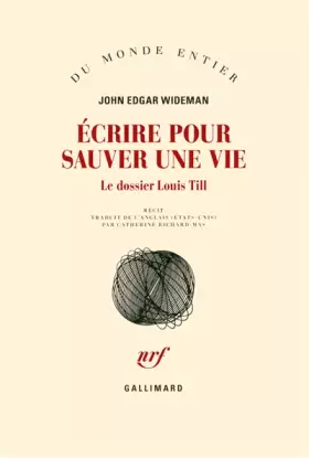 Couverture du produit · Écrire pour sauver une vie: Le dossier Louis Till - Prix Femina Etranger 2017