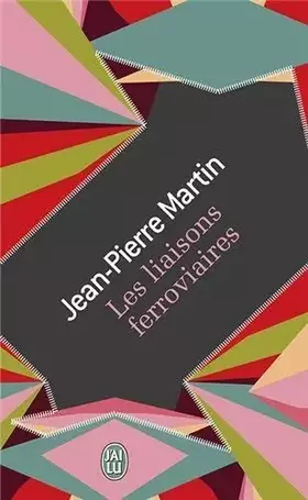Couverture du produit · Les liaisons ferroviaires de Jean-Pierre Martin (21 février 2013) Poche